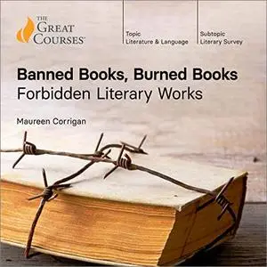 Banned Books, Burned Books: Forbidden Literary Works [TTC Audio]