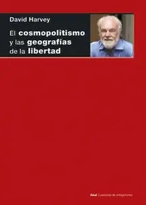 «El cosmopolitismo y las geografías de la libertad» by David Harvey