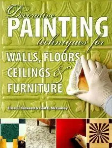 Decorative Painting Techniques for Walls, Floors, Ceilings & Furniture
