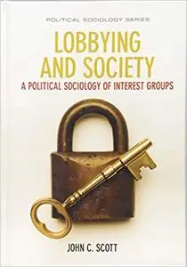 Lobbying and Society: A Political Sociology of Interest Groups