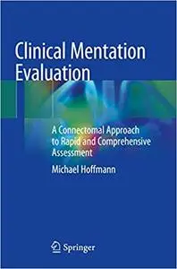 Clinical Mentation Evaluation: A Connectomal Approach to Rapid and Comprehensive Assessment