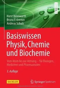 Basiswissen Physik, Chemie und Biochemie (Auflage: 3) [Repost]