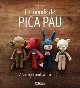 Yan Schenkel, "Le monde de Pica Pau : 22 amigurumis à crocheter"