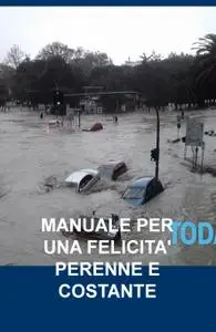 MANUALE PER UNA FELICITA’ PERENNE E COSTANTE