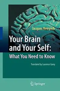 Your Brain and Your Self: What You Need to Know