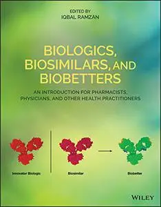 Biologics, Biosimilars, and Biobetters