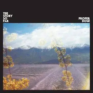 The Story So Far - Proper Dose (2018) [Official Digital Download]