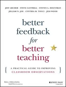 Better Feedback for Better Teaching: A Practical Guide to Improving Classroom Observations