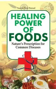 «Healing Power Of Foods» by Sunita Pant Bansal