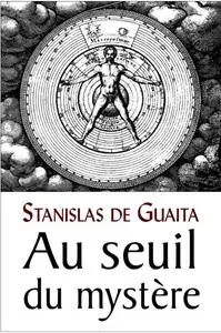 Stanislas de Guaita, "Au seuil du mystère"