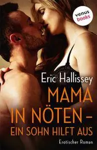 Eric Hallissey - Mama in Nöten - Ein Sohn hilft aus
