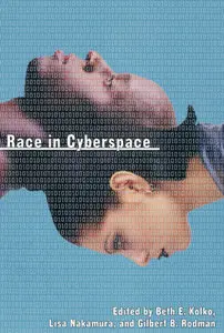 "Race in Cyberspace" ed. by Beth Kolko, Lisa Nakamura, Gilbert Rodman