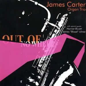 James Carter Organ Trio - Out Of Nowhere (2005)