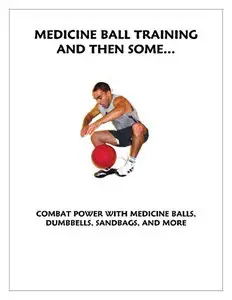 Medicine Ball Training and Then Some...