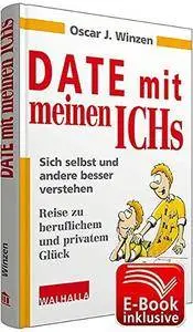 Date mit meinem Ichs: Sich selbst und andere besser verstehen; Reise zu beruflichem und privatem Glück (Repost)