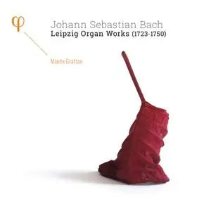 Maure Gratton - Johann Sebastian Bach: Leipzig Organ Works (1723-1750) (2016)