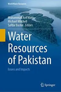 Water Resources of Pakistan: Issues and Impacts