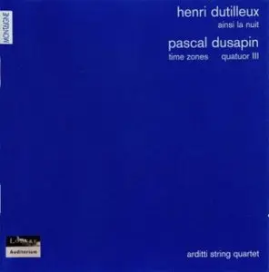 Henri Dutilleux & Pascal Dusapin - Works for String Quartet (Arditti String Quartet)