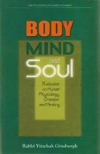 Body, Mind and Soul: Kabbalah on Human Physiology, Disease and Healing (Repost)