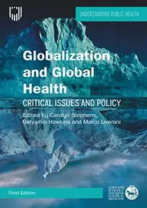 Globalization and Global Health: Critical Issues and Policy, 3rd Edition