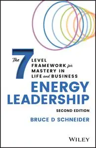 Energy Leadership: The 7 Level Framework for Mastery In Life and Business