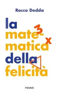 Rocco Dedda - La matematica della felicità
