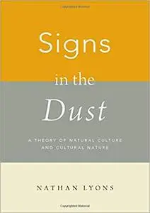 Signs in the Dust: A Theory of Natural Culture and Cultural Nature