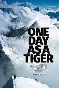 One Day as a Tiger: Alex MacIntyre and the birth of light and fast alpinism