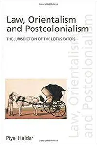 Law, Orientalism and Postcolonialism: The Jurisdiction of the Lotus-Eaters