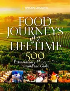 Food Journeys of a Lifetime: 500 Extraordinary Places to Eat Around the Globe (National Geographic & Yellow Border Design)