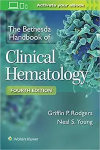 The Bethesda Handbook of Clinical Hematology, Fourth Edition