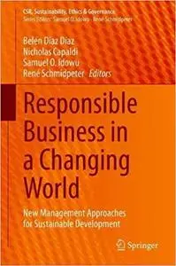 Responsible Business in a Changing World: New Management Approaches for Sustainable Development