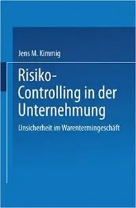 Risiko-Controlling in der Unternehmung: Unsicherheit im Warentermingeschäft