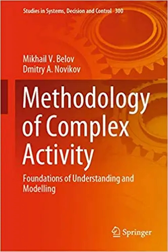 Methodology of Complex Activity: Foundations of Understanding and Modelling (Studies in Systems, Decision and Control