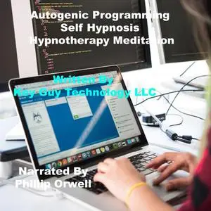 «Autogenic Programming Self Hypnosis Hypnotherapy Meditation» by Key Guy Technology LLC