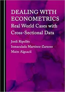 Dealing with Econometrics: Real World Cases with Cross-Sectional Data