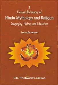 Classical Dictionary of Hindu Mythology and Religion; Geography, History by John Dowson and JOHN DOWSON (Repost)