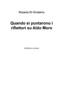 Quando si puntarono i riflettori su Aldo Moro