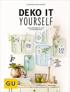 Deko it yourself  Das Wohnbuch für Selbermacher