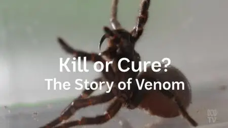 ABC - Catalyst: Kill Or Cure: The Story Of Venom (2021)