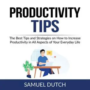 «Productivity Tips» by Samuel Dutch