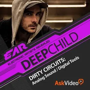 Ask Video - EAR 101: Deepchild: Dirty Circuits