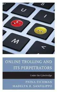 Online Trolling and Its Perpetrators : Under the Cyberbridge