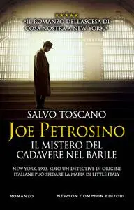 Salvo Toscano - Joe Petrosino. Il mistero del cadavere nel barile