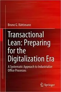 Transactional Lean: Preparing for the Digitalization Era: A Systematic Approach to Industrialize Office Processes