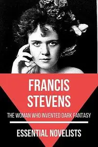 «Essential Novelists – Francis Stevens» by August Nemo, Francis Stevens