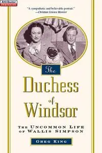 The Duchess of Windsor: The Uncommon Life of Wallis Simpson