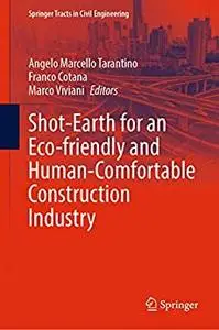 Shot-Earth for an Eco-friendly and Human-Comfortable Construction Industry