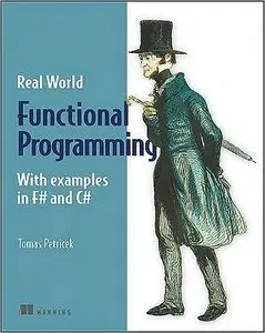 Functional Programming for the Real World: With Examples in F# and C# (repost)