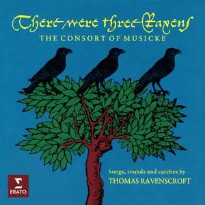 The Consort of Musicke - There Were Three Ravens. Songs, Rounds and Catches by Thomas Ravenscroft (1991/2024)